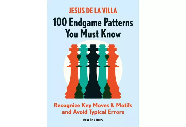 100 Endgame Patterns You Must Know: Recognize Key Moves & Motifs and Avoid Typical Errors - Jesus de la Villa Garcia