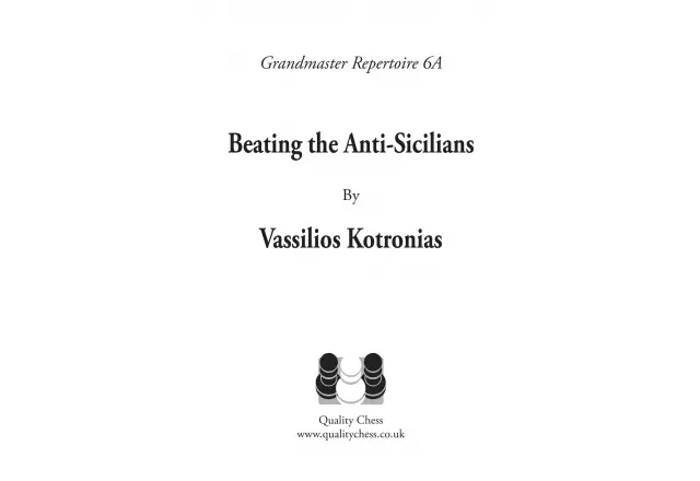 Grandmaster Repertoire 6A - Beating the Anti-Sicilians by Vassilios Kotronias